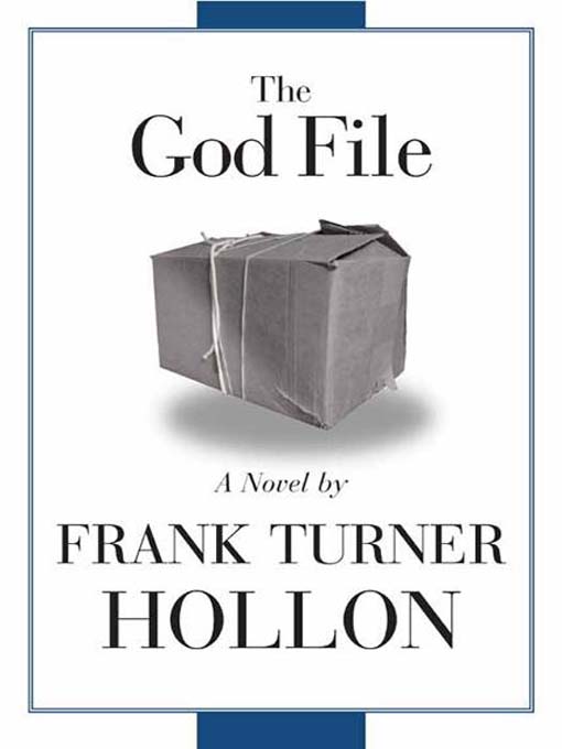 Title details for The God File by Frank Turner Hollon - Available